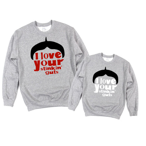 I Love Your Stinkin' Guts - Adult/Kids Sweatshirt