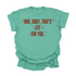 And, Baby, That's Life For You / Comfort Colors Adult Shirt
