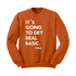Fall Sweatshirt - It’s Going to get Real Basic