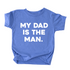 Dad and Kids - The Man/My Dad Is The Man - Multiple Colors