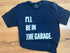 Adult- I’ll Be IN the Garage . Classic Tee- (Multiple Colors)