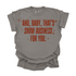 And, Baby,That's Show Business For You / Comfort Colors Adult Shirt