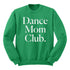 Dance Mom Club Adult SweatShirt