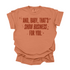 And, Baby,That's Show Business For You / Comfort Colors Adult Shirt