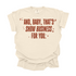 And, Baby,That's Show Business For You / Comfort Colors Adult Shirt