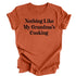 Nothing Like Grandma's Cooking - Thanksgiving T-shirt ( Multiple Options and Colors)