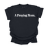 A Praying Mom - Adult T-shirt/Comfort Colors