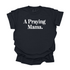 A Praying Mama - Adult T-shirt/Comfort Colors
