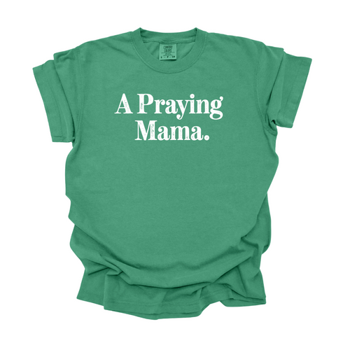 A Praying Mama - Adult T-shirt/Comfort Colors