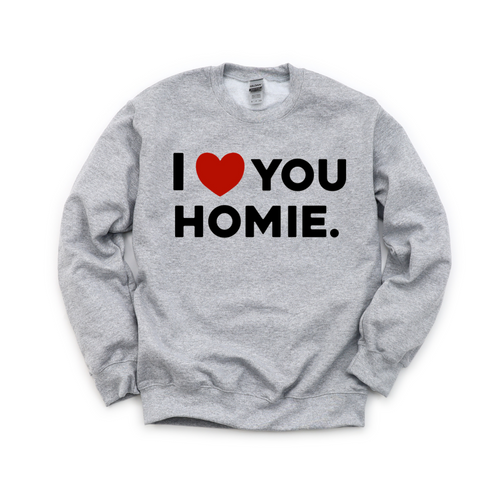 I Love you homie
