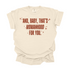 And, Baby, That's Womanhood For You / Comfort Colors Adult Shirt