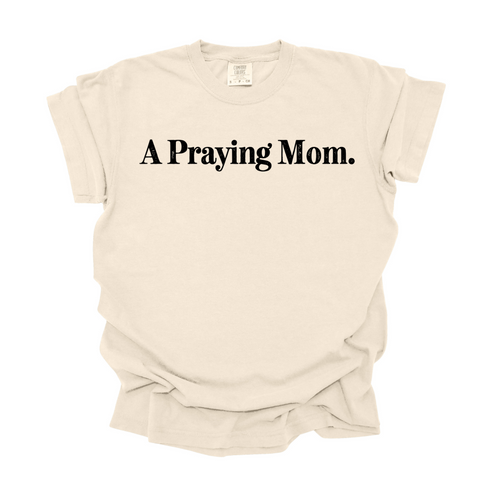 A Praying Mom - Adult T-shirt/Comfort Colors