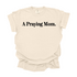 A Praying Mom - Adult T-shirt/Comfort Colors