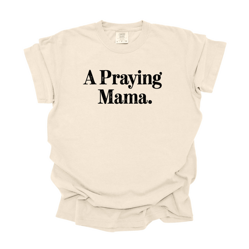 A Praying Mama - Adult T-shirt/Comfort Colors