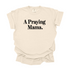 A Praying Mama - Adult T-shirt/Comfort Colors