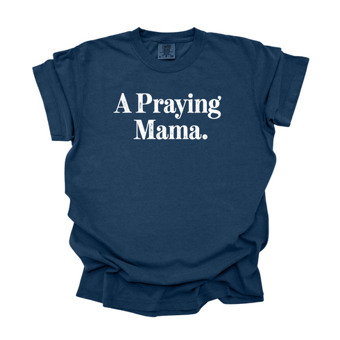 A Praying Mama - Adult T-shirt/Comfort Colors
