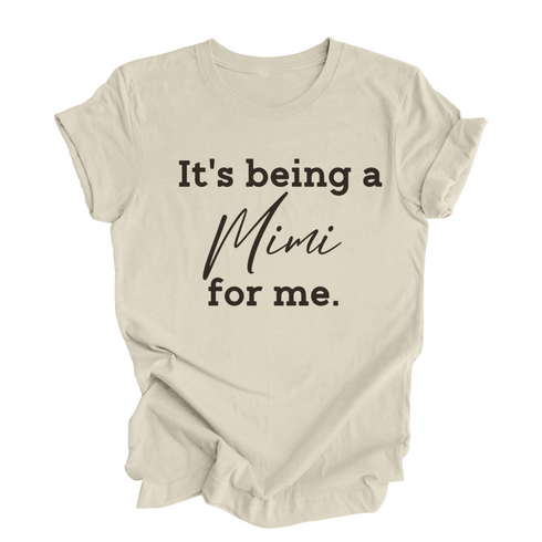 Grandparent Collection: It's being a Mimi for me shirt (multiple colors)