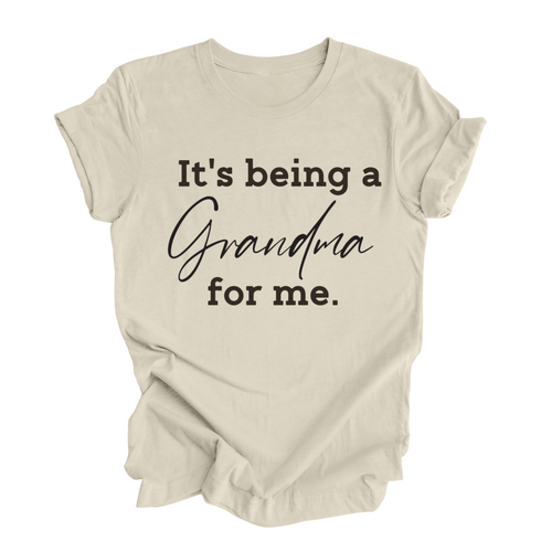 Grandparent Collection: It's being a Grandma for me shirt (multiple colors)