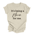 It's being a Mama for me shirt (multiple colors)