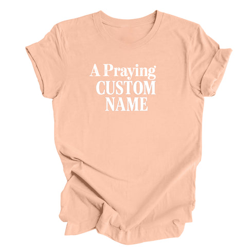 A Praying... (Custom Name) - Adult T-shirt