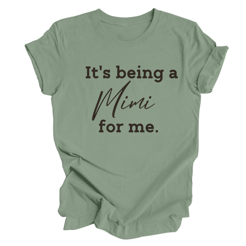 Grandparent Collection: It's being a Mimi for me shirt (multiple colors)