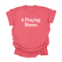 A Praying Mama - Adult T-shirt/Comfort Colors