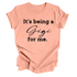 Grandparent Collection: It's being a Gigi for me shirt (multiple colors)