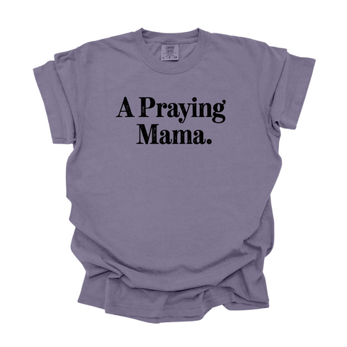 A Praying Mama - Adult T-shirt/Comfort Colors