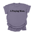 A Praying Mom - Adult T-shirt/Comfort Colors