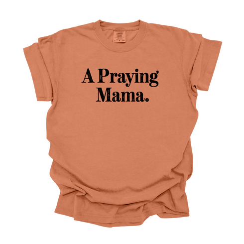 A Praying Mama - Adult T-shirt/Comfort Colors