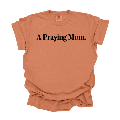 A Praying Mom - Adult T-shirt/Comfort Colors