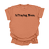 A Praying Mom - Adult T-shirt/Comfort Colors