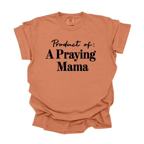 Product of A Praying Mama - Adult T-shirt/Comfort Colors