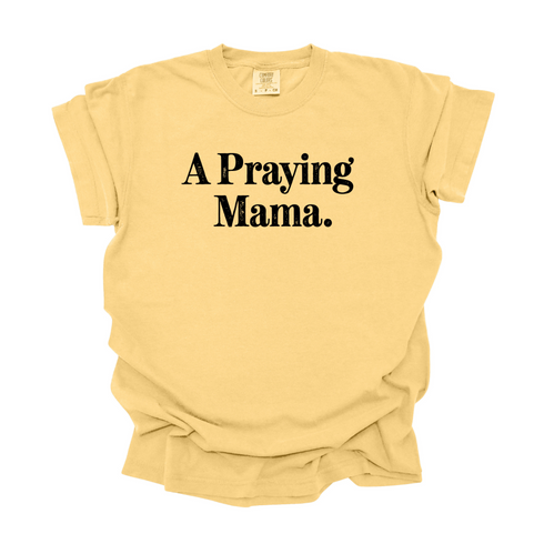 A Praying Mama - Adult T-shirt/Comfort Colors