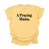 A Praying Mama - Adult T-shirt/Comfort Colors