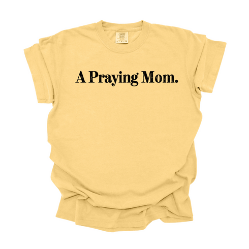 A Praying Mom - Adult T-shirt/Comfort Colors
