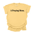 A Praying Mom - Adult T-shirt/Comfort Colors