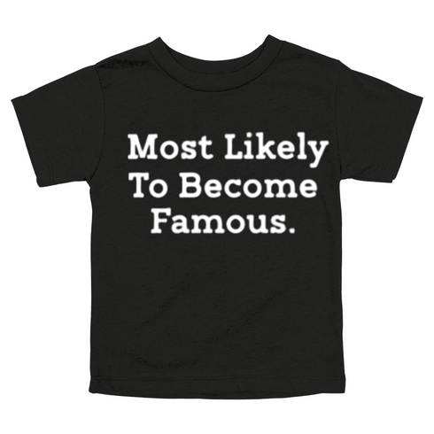 Back to School Superlatives- "Most Likely to Become Famous" Multiple Color T-shirt