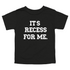 Back to School- "It's Recess For Me" Kids Multiple Color T-shirt