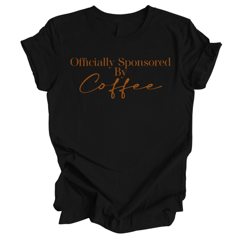 Coffee Lover Shirt - Officially Sponsored by Coffee - ( Multiple Colors)