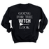 black sweatshirt with white ink and a broom that says going for the witch look for halloween outfits