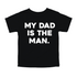 Dad and Kids - The Man/My Dad Is The Man - Multiple Colors