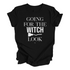 black shirt short sleeve with design text graphic shirt that says going for the witch look