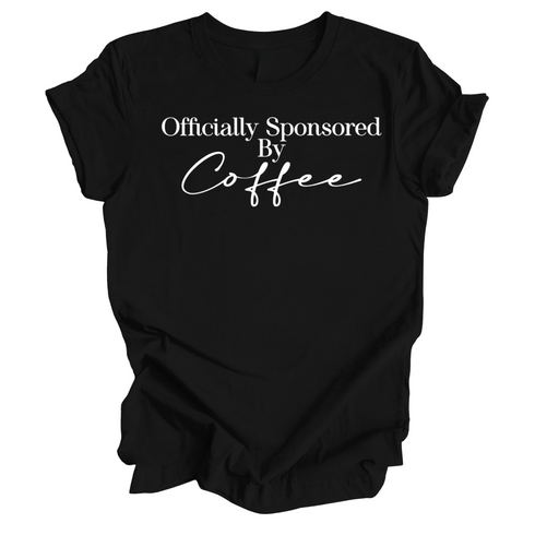 Coffee Lover Shirt - Officially Sponsored by Coffee - ( Multiple Colors)