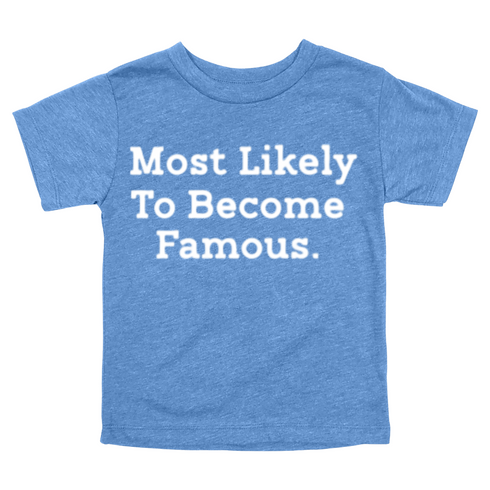 Back to School Superlatives- "Most Likely to Become Famous" Multiple Color T-shirt