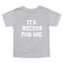 Back to School- "It's Recess For Me" Kids Multiple Color T-shirt