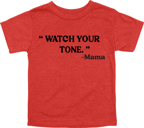Mama's Words of Wisdom: Youth- " Watch your tone" - T-shirt