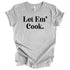 Let Em' Cook- Thanksgiving Family Matching T-shirt Kids and Adult ( Multiple Options and Colors)