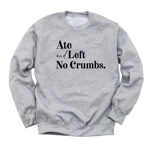 Thanksgiving - Ate and Left No Crumbs (Sweatshirt)