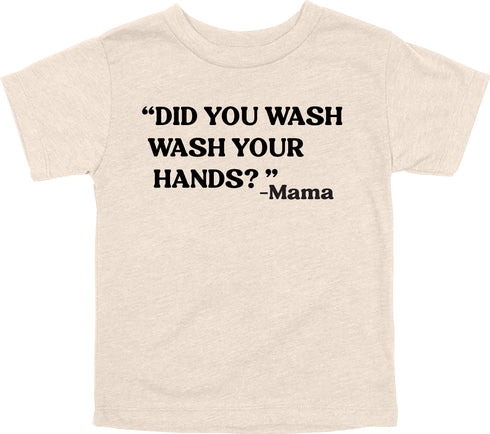 Mama's Words of Wisdom: Youth- "Did you wash your hands" - T-shirt